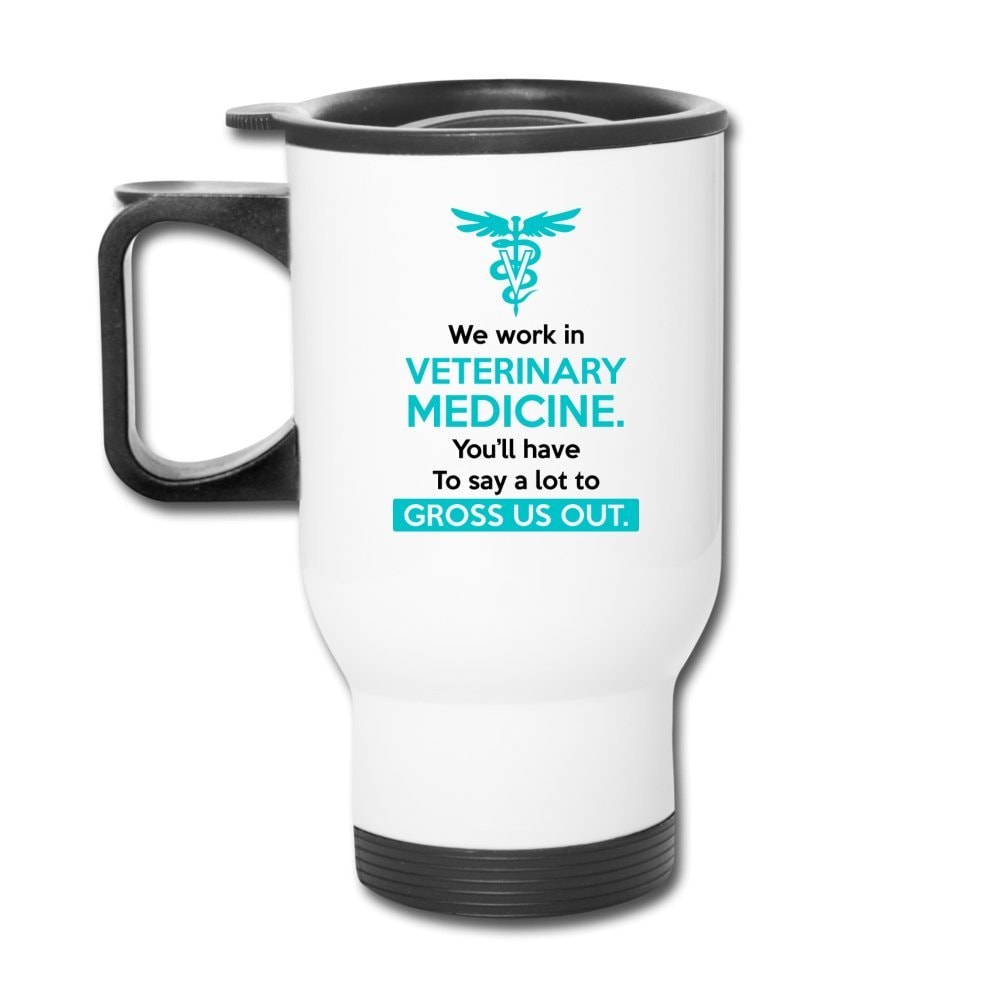 We Work in Veterinary Medicine 14oz Stainless Steel Travel Mug