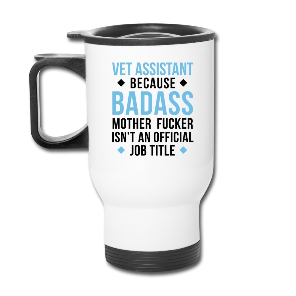 Vet Assistant Because Badass 14oz Stainless Steel Travel Mug