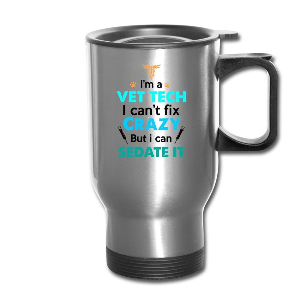 Vet Tech Can't Fix Crazy But I Can Sedate It 14oz Stainless Steel Travel Mug