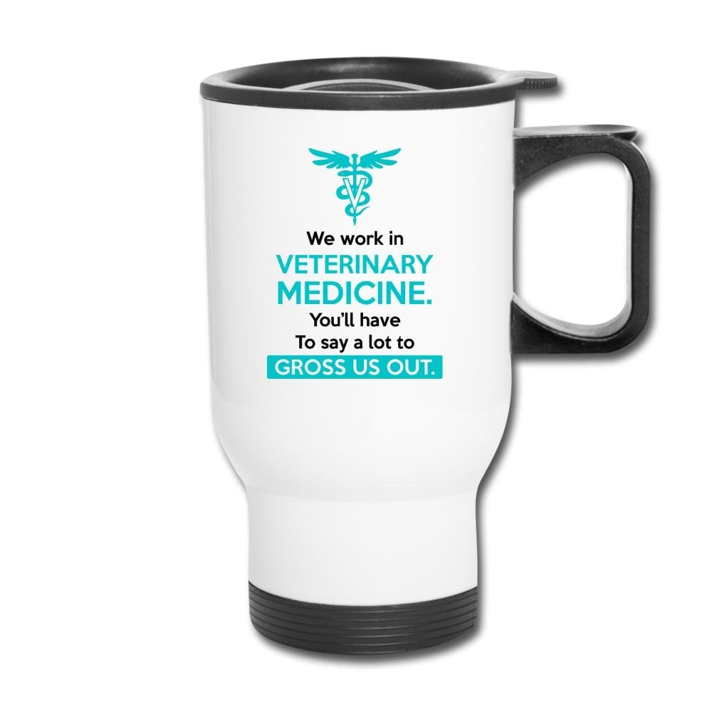 We Work in Veterinary Medicine 14oz Stainless Steel Travel Mug