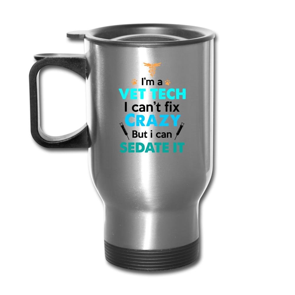 Vet Tech Can't Fix Crazy But I Can Sedate It 14oz Stainless Steel Travel Mug