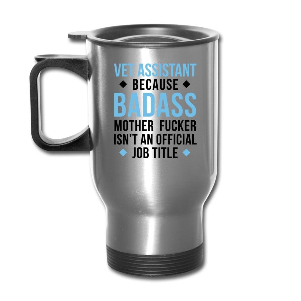 Vet Assistant Because Badass 14oz Stainless Steel Travel Mug